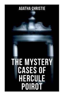 The Mystery Cases of Hercule Poirot: The Mysterious Affair at Styles, The Murder on the Links, The Affair at the Victory Ball, The Double Clue...