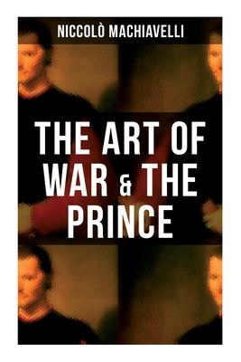 The Art of War & the Prince: Two Machiavellian Masterpieces in one book Subscription