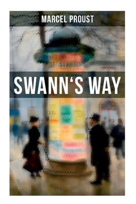 Swann's Way: In Search of Lost Time (Du Ct De Chez Swann) - Philosophical and Aesthetic Masterpiece that Titillated Even Virginia Woolf's Desire for Subscription