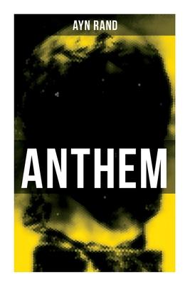 Anthem: A Chilling Saga of Barbarity of a Totalitarian State in the Name of Reason and Progress Subscription