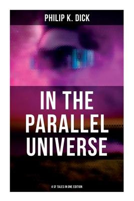 In the Parallel Universe - 4 SF Tales in One Edition: Adjustment Team, The Defenders, The Unreconstructed M & Breakfast at Twilight Subscription
