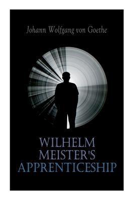 Wilhelm Meister's Apprenticeship: German Literature Classic