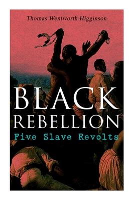 Black Rebellion: Five Slave Revolts