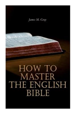 How to Master the English Bible