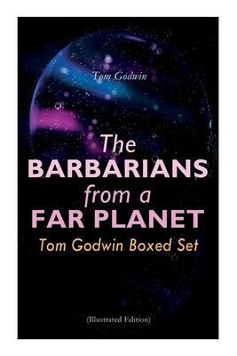 The Barbarians from a Far Planet: Tom Godwin Boxed Set (Illustrated Edition): For The Cold Equations, Space Prison, The Nothing Equation, The Barbaria