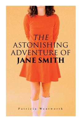 The Astonishing Adventure of Jane Smith: A Detective Mystery