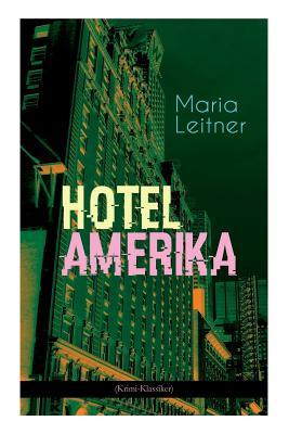 Hotel Amerika (Krimi-Klassiker): Detektivroman - Ein Tag im Leben eines Arbeitermdchens