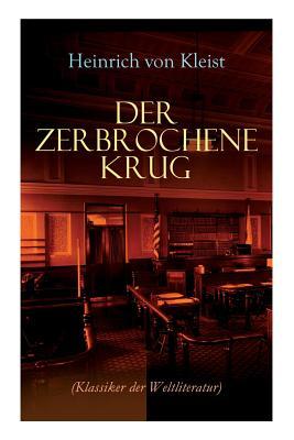 Der zerbrochene Krug (Klassiker der Weltliteratur): Mit biografischen Aufzeichnungen von Stefan Zweig und Rudolf Gene