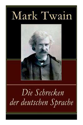 Die Schrecken der deutschen Sprache: Humoristische Reiseerzhlung