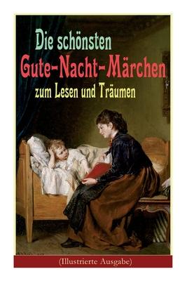 Die schnsten Gute-Nacht-Mrchen zum Lesen und Trumen (Illustrierte Ausgabe): Rothkppchen, Das hssliche Entlein, Dumelinchen, Rapunzel, Die zwlf