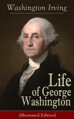 Life of George Washington (Illustrated Edition): Biography of the First President of the United States, Commander-in-Chief during the Revolutionary Wa Subscription