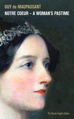 Notre Coeur - A Woman's Pastime (The Classic English Edition) Subscription