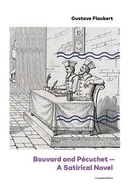 Bouvard and Pcuchet - A Satirical Novel (Complete Edition)