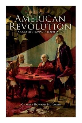 American Revolution: A Constitutional Interpretation