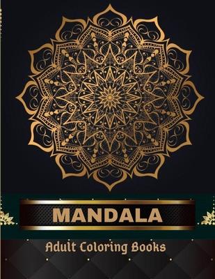 Mandala Adult Coloring Books 100 Pages: Adult Coloring Book The Art of Mandala: Stress, Relieving Mandala Designs for Adults Relaxation