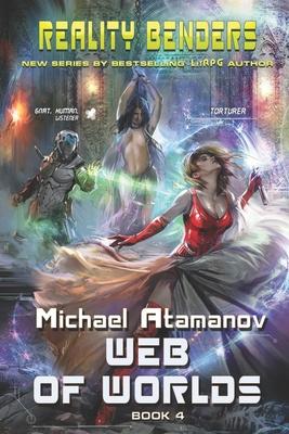 Web of Worlds (Reality Benders Book #4): LitRPG Series