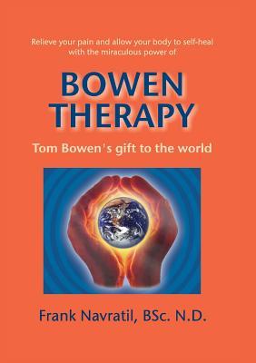 Bowen Therapy: Tom Bowens Gift to the World