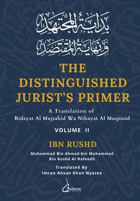 The Distinguished Jurist's Primer - Vol 2: A Translation of Bidayat Al Mujtahid wa Nihayat Al Muqtasid