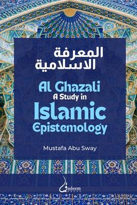 Al Ghazali: A study in Islamic Epistemology