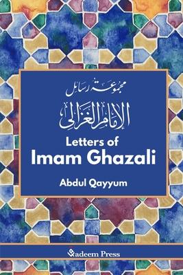 Letters of Imam Ghazali - &#1605;&#1580;&#1605;&#1608;&#1593;&#1577; &#1585;&#1587;&#1575;&#1574;&#1604; &#1575;&#1604;&#1575;&#1605;&#1575;&#1605; &#