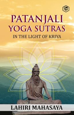 Patanjali Yoga Sutras: In the Light of Kriya