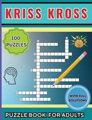 Kriss Kross Puzzle Book for Adults: 100 Interesting Classic Puzzles over 2000 Verified Words