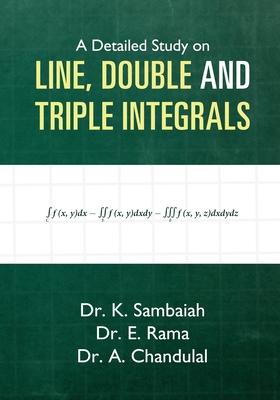 A Detailed Study on Line, Double and Triple Integrals - Multiple integrals