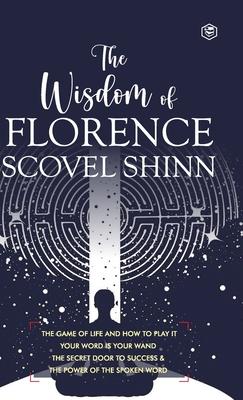 The Wisdom of Florence Scovel Shinn: 4 Complete Books (Deluxe Hardbound Edition)