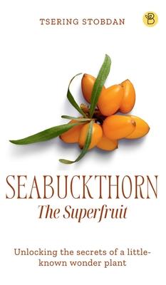 Seabuckthorn The Superfruit