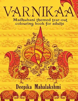 Varnikaa: Madhubani Themed Tear-Out Colouring Book for Adults