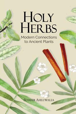 Holy Herbs: Modern Connections to Ancient Plants