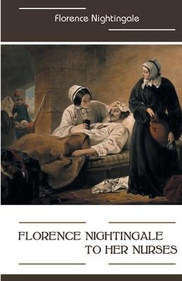 Florence Nightingale to Her Nurses