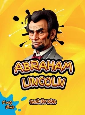 Abraham Lincoln Book for Kids: The biography of the 16th President of America for Kids. Colored pages.