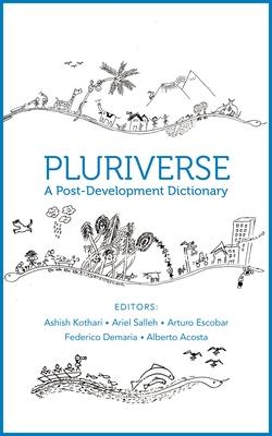 Pluriverse: A Post-Development Dictionary