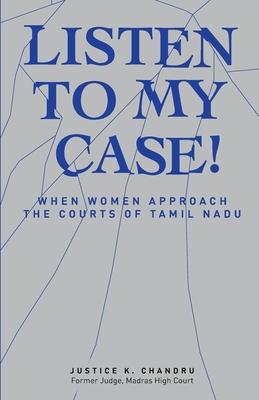 Listen to My Case!: When Women Approach the Courts of Tamil Nadu