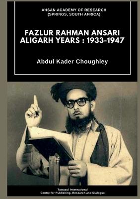 Fazlur Rahman Ansari Aligarh Years: 1933 - 1947