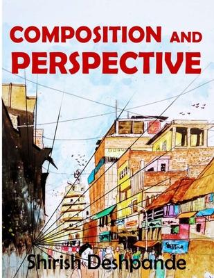 Composition and Perspective: A simple, yet powerful guide to draw stunning, expressive sketches