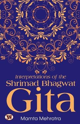 Interpretations of The Shrimad Bhagwat Gita