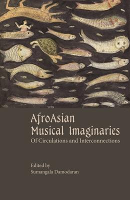 Afroasian Musical Imaginaries: Of Circulations and Interconnections