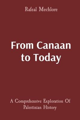 From Canaan to Today: A Comprehensive Exploration Of Palestinian History