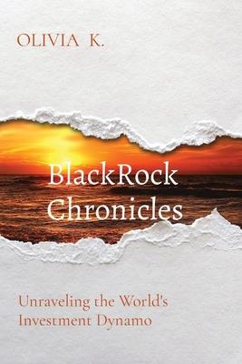 BlackRock Chronicles: Unraveling the World's Investment Dynamo