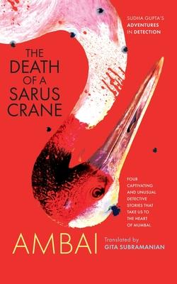 The Death of a Sarus Crane: Sudha Gupta's Adventures in Detection