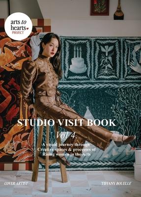 Studio Visit Book Vol. 4: A Visual Journey through Creative Spaces & Processes of Rising Women in the Arts