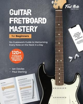 Guitar Fretboard Mastery for Beginners: No-Guesswork Guide to Memorizing Every Note on the Neck in a Day Subscription