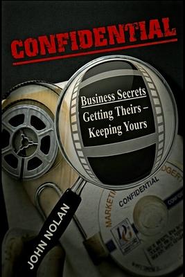 Confidential: Business Secrets, Getting Theirs - Keeping Yours Subscription
