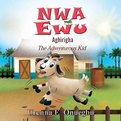 Nwa Ewu Agh&#7883;r&#7883;gha: The Adventurous Kid