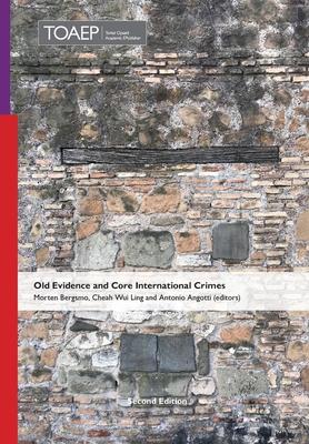 Old Evidence and Core International Crimes: Second Edition (2024)