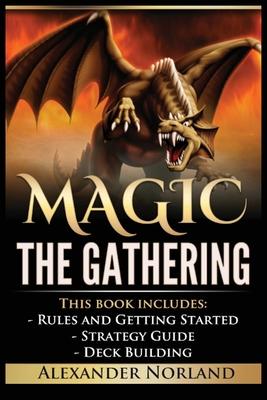 Magic The Gathering: Rules and Getting Started, Strategy Guide, Deck Building For Beginners