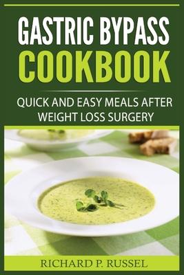 Gastric Bypass Cookbook: Quick And Easy Meals After Weight Loss Surgery