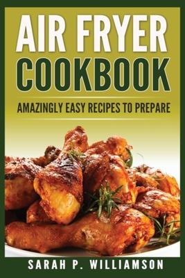 Air Fryer Cookbook: Amazingly Easy Recipes To Prepare Subscription